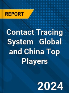 Contact Tracing System Global and China Top Players Market