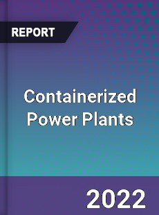 Containerized Power Plants Market