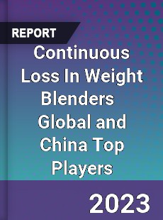 Continuous Loss In Weight Blenders Global and China Top Players Market