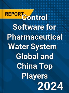 Control Software for Pharmaceutical Water System Global and China Top Players Market