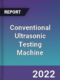 Conventional Ultrasonic Testing Machine Market