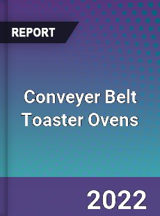 Conveyer Belt Toaster Ovens Market