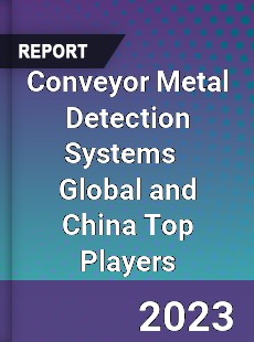 Conveyor Metal Detection Systems Global and China Top Players Market