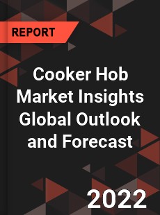 Cooker Hob Market Insights Global Outlook and Forecast