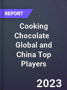 Cooking Chocolate Global and China Top Players Market