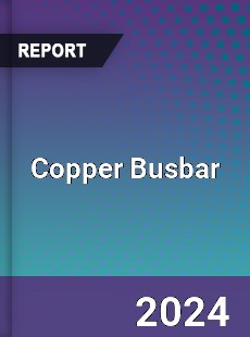 Copper Busbar Market