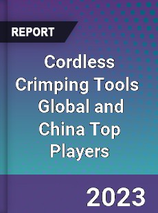 Cordless Crimping Tools Global and China Top Players Market