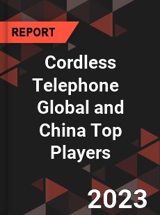 Cordless Telephone Global and China Top Players Market