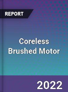 Coreless Brushed Motor Market