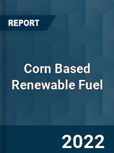 Corn Based Renewable Fuel Market