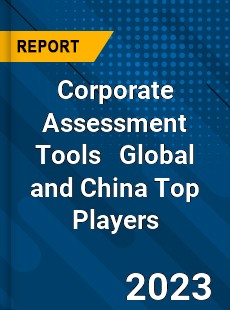 Corporate Assessment Tools Global and China Top Players Market