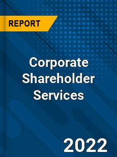 Corporate Shareholder Services Market