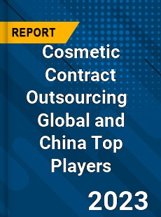 Cosmetic Contract Outsourcing Global and China Top Players Market