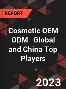 Cosmetic OEM ODM Global and China Top Players Market