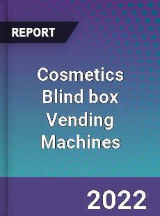Cosmetics Blind box Vending Machines Market