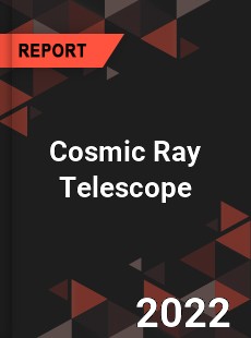 Cosmic Ray Telescope Market