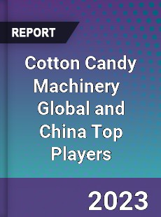 Cotton Candy Machinery Global and China Top Players Market