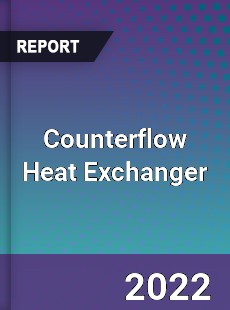 Counterflow Heat Exchanger Market