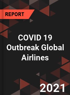 COVID 19 Outbreak Global Airlines Industry