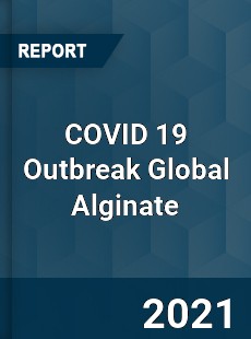 COVID 19 Outbreak Global Alginate Industry