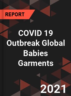 COVID 19 Outbreak Global Babies Garments Industry