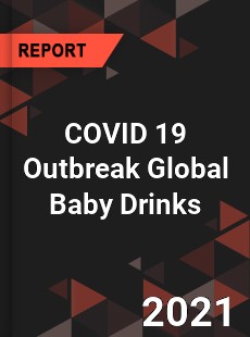 COVID 19 Outbreak Global Baby Drinks Industry