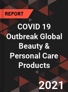 COVID 19 Outbreak Global Beauty amp Personal Care Products Industry