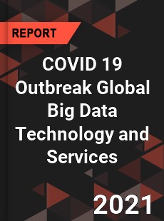 COVID 19 Outbreak Global Big Data Technology and Services Industry