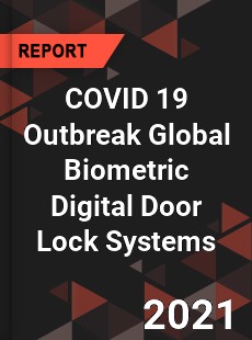 COVID 19 Outbreak Global Biometric Digital Door Lock Systems Industry