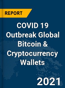 COVID 19 Outbreak Global Bitcoin amp Cryptocurrency Wallets Industry