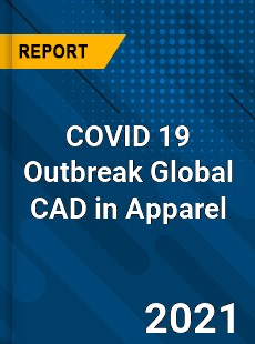 COVID 19 Outbreak Global CAD in Apparel Industry