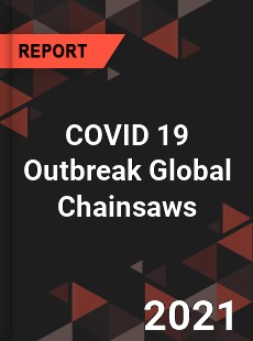 COVID 19 Outbreak Global Chainsaws Industry