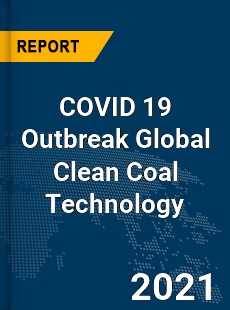 COVID 19 Outbreak Global Clean Coal Technology Industry