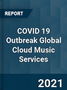 COVID 19 Outbreak Global Cloud Music Services Industry