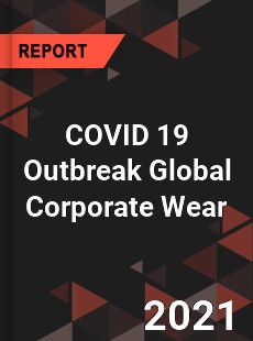 COVID 19 Outbreak Global Corporate Wear Industry