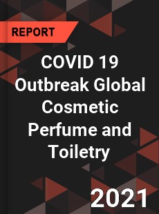 COVID 19 Outbreak Global Cosmetic Perfume and Toiletry Industry