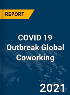 COVID 19 Outbreak Global Coworking Industry