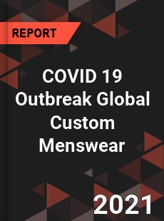 COVID 19 Outbreak Global Custom Menswear Industry