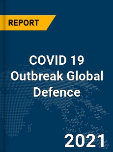 COVID 19 Outbreak Global Defence Industry