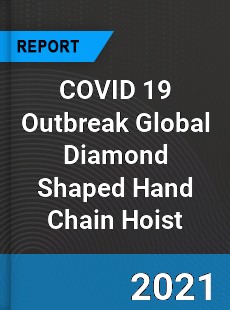 COVID 19 Outbreak Global Diamond Shaped Hand Chain Hoist Industry