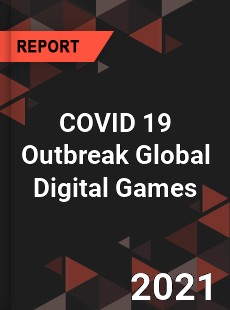 COVID 19 Outbreak Global Digital Games Industry