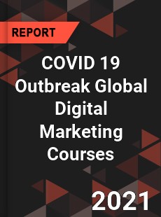 COVID 19 Outbreak Global Digital Marketing Courses Industry