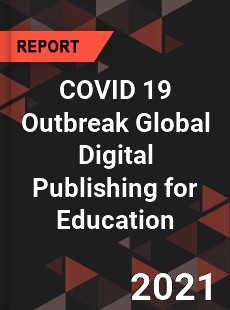 COVID 19 Outbreak Global Digital Publishing for Education Industry