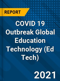 COVID 19 Outbreak Global Education Technology Industry