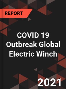 COVID 19 Outbreak Global Electric Winch Industry