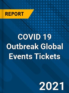 COVID 19 Outbreak Global Events Tickets Industry