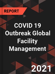 COVID 19 Outbreak Global Facility Management Industry