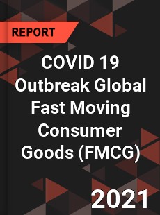 COVID 19 Outbreak Global Fast Moving Consumer Goods Industry