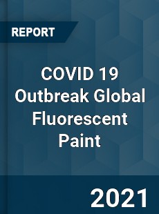 COVID 19 Outbreak Global Fluorescent Paint Industry