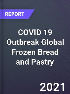 COVID 19 Outbreak Global Frozen Bread and Pastry Industry